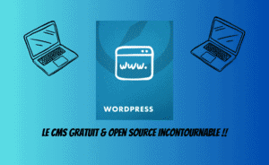 Le CMS Gratuit & Open Source Incontournable